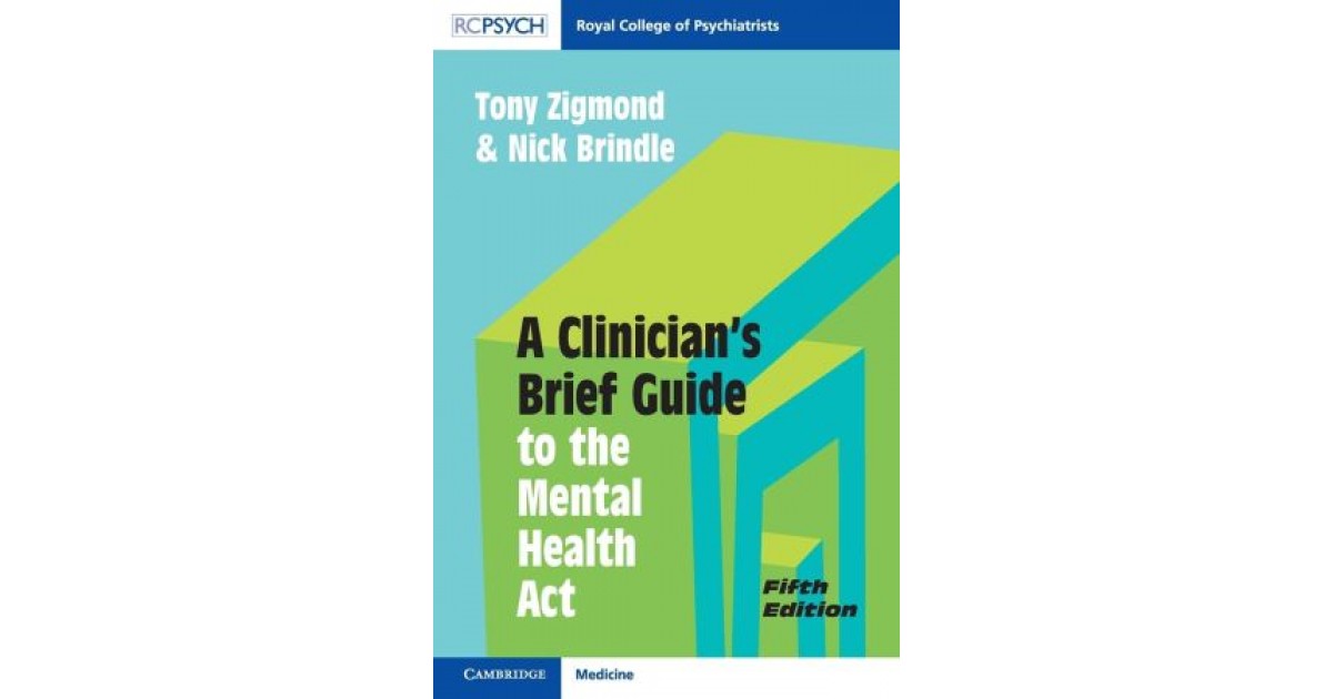 A Clinician's Brief Guide to the Mental Health Act 5th Edition - Mental ...