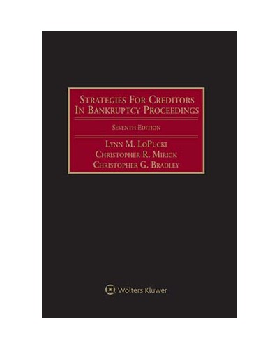 Strategies for Creditors in Bankruptcy Proceedings, 6th Edition (1-year Online Subscription)