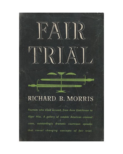 Fiar Trial: Fourteen who Stood Accused from Anne Hutchinson to Alger Hiss