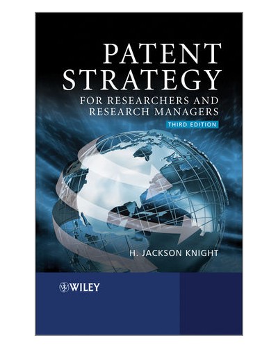 Patent Strategy for Researchers and Research Managers, 3rd Edition