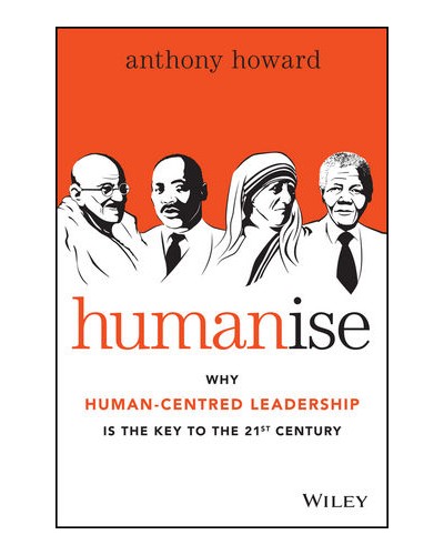 Humanise: Why Human-Centred Leadership is the Key to the 21st Century