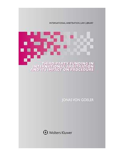 Third-Party Funding in International Arbitration and Its Impact on Procedure