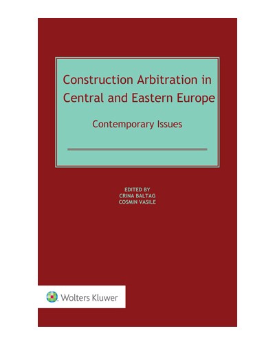 Construction Arbitration in Central and Eastern Europe: Contemporary Issues