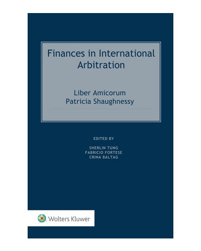 Finances in International Arbitration: Liber Amicorum Patricia Shaughnessy