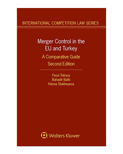 Merger Control in the EU and Turkey: A Comparative Guide, 2nd Edition