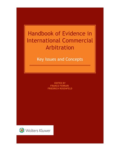 Handbook of Evidence in International Commercial Arbitration: Key Issues and Concepts