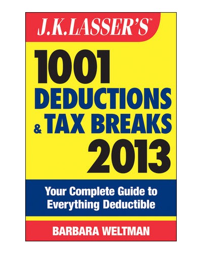 J.K. Lasser's 1001 Deductions and Tax Breaks 2013