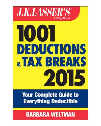 J.K. Lasser's 1001 Deductions and Tax Breaks 2015