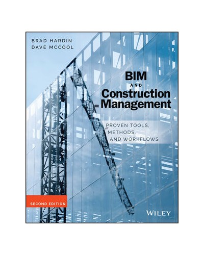 BIM and Construction Management: Proven Tools, Methods, and Workflows, 2nd Edition