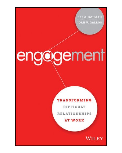 Engagement: Transforming Difficult Relationships at Work