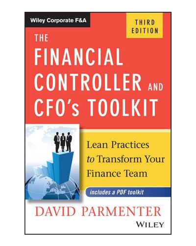 The Financial Controller and CFO's Toolkit: Lean Practices to Transform Your Finance Team, 3rd Edition