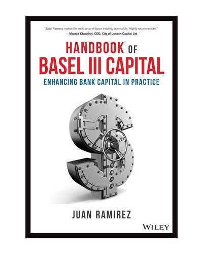 Handbook of Basel III Capital: Enhancing Bank Capital in Practice