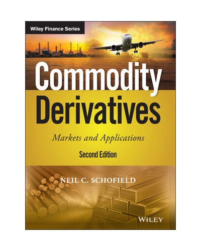 Commodity Derivatives: Markets and Applications, 2nd Edition