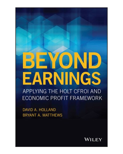 Beyond Earnings: Applying the HOLT CFROI and Economic Profit Framework
