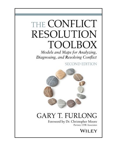 The Conflict Resolution Toolbox: Models and Maps for Analyzing, Diagnosing, and Resolving Conflict, 2nd Edition