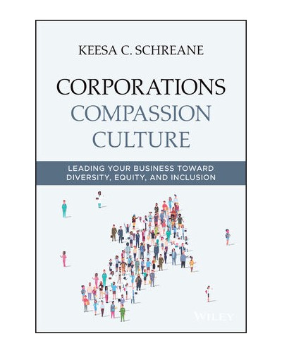 Corporations Compassion Culture: Leading Your Business toward Diversity, Equity, and Inclusion