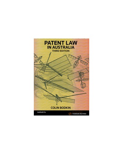 Patent Law in Australia, 3rd Edition