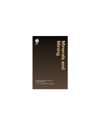 Mining and Minerals: A Practical Guide to the Life Cycle of a Mining Project