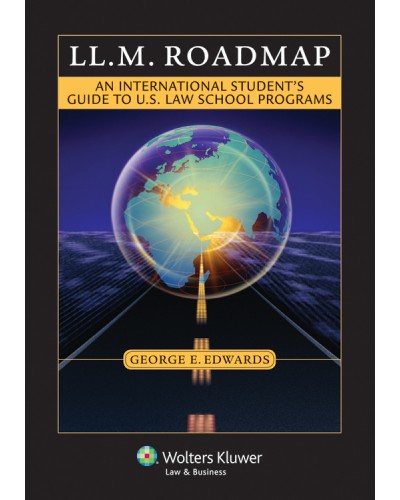 LL.M. Roadmap: An International Student's Guide to U.S. Law School Programs