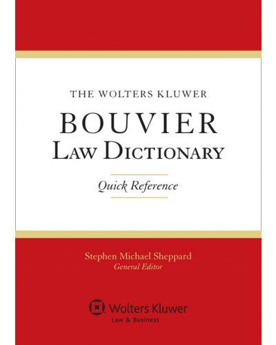 The Wolters Kluwer Bouvier Law Dictionary, Quick Reference