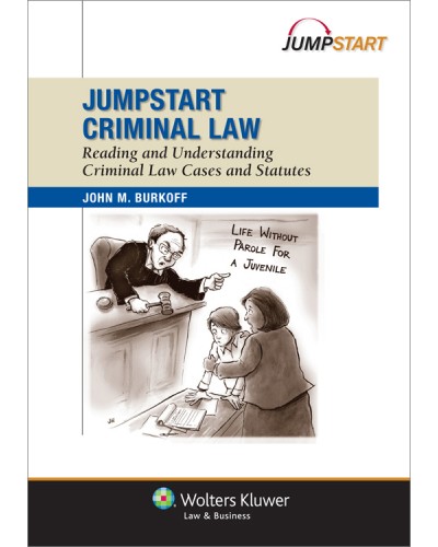 Jumpstart Criminal Law: Reading and Understanding Criminal Law Cases and Statutes