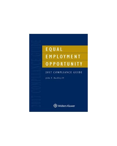 Equal Employment Opportunity Compliance Guide, 2017 Edition