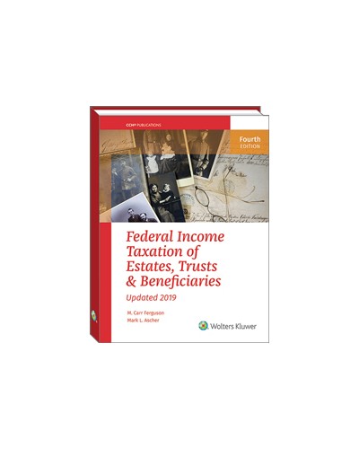 Federal Income Taxation of Estates, Trusts & Beneficiaries (2019)