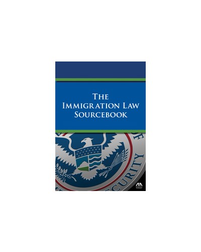 The Immigration Law Sourcebook 2013 Edition