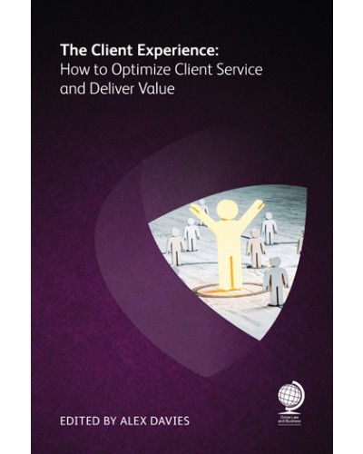 The Client Experience: How to Optimize Client Service and Deliver Value