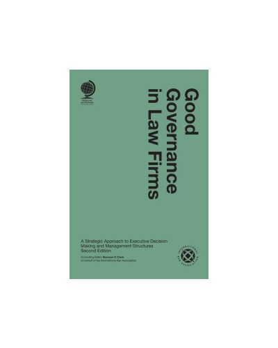 Good Governance in Law Firms: A Strategic Approach to Executive Decision Making and Management Structures, 2nd Edition