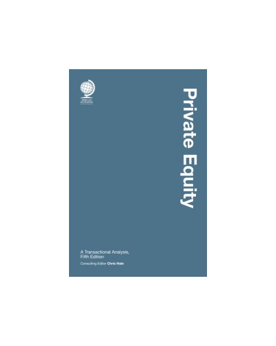 Private Equity: A Transactional Analysis, 5th Edition