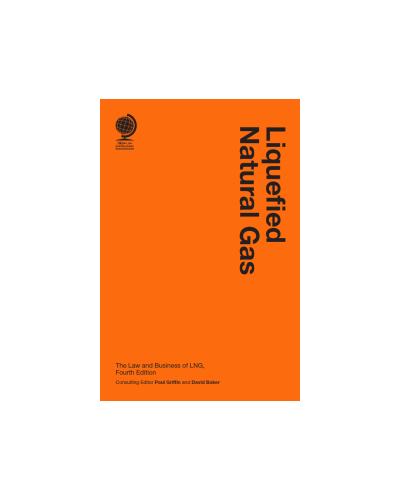 Liquefied Natural Gas: The Law and Business of LNG, 4th Edition