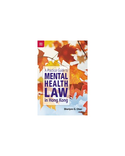 A Practical Guide to Mental Health Law in Hong Kong