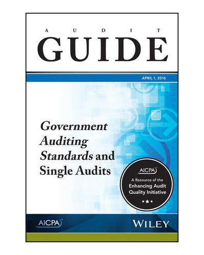 Government Auditing Standards and Single Audits: Audit Guide