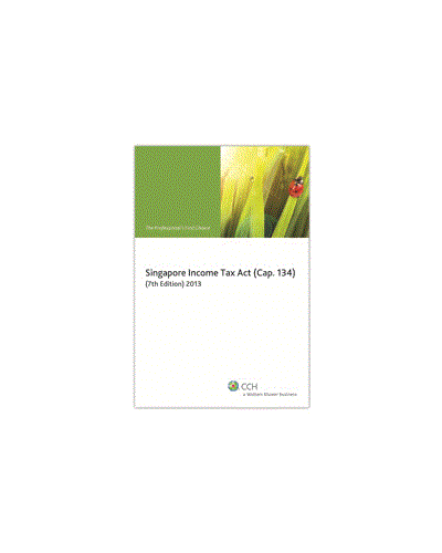 Singapore Income Tax Act (Cap 134) (7th Edition) 2013