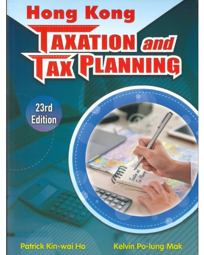 Hong Kong Taxation and Tax Planning, 23rd Edition