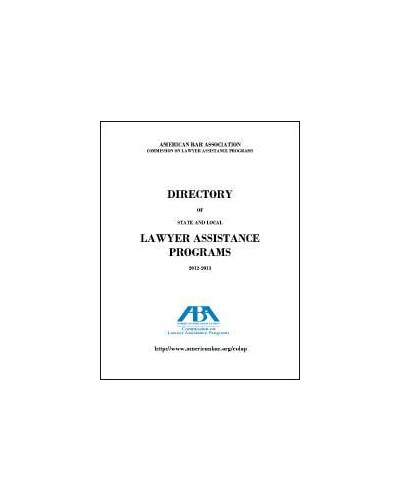 Directory of State and Local Lawyer Assistance Programs 2012-2013