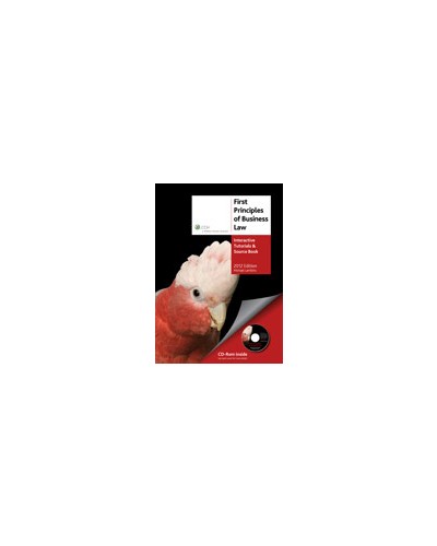 First Principles of Business Law Interactive Tutorials and Source Book 2012