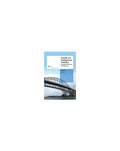 Canada-U.S. Employment Transfers: A Guide to Personal Tax Planning, 6th Edition