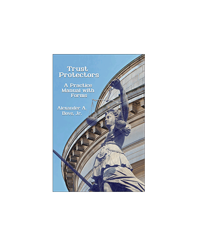 Trust Protectors: A Practice Manual with Forms