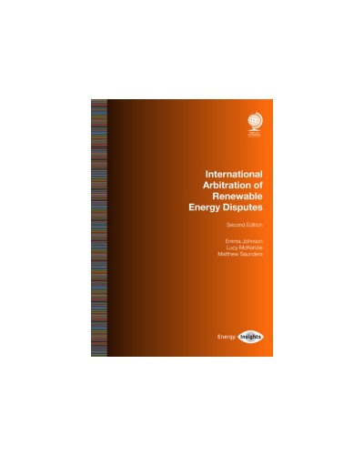International Arbitration of Renewable Energy Disputes, 2nd Edition