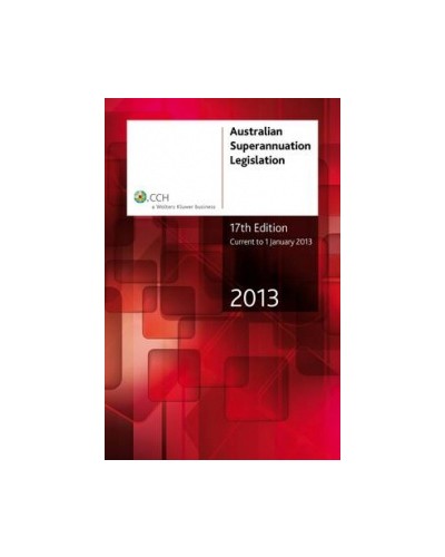 Australian Superannuation Legislation 2013 - 17th Edition
