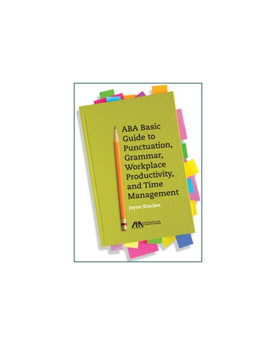 ABA Basic Guide to Punctuation, Grammar, Workplace Productivity and Time Management