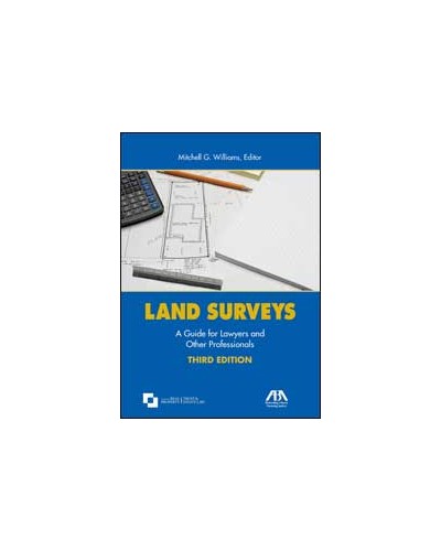 Land Surveys: A Guide for Lawyers and Other Professionals, 3rd Edition