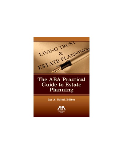 The ABA Practical Guide to Estate Planning