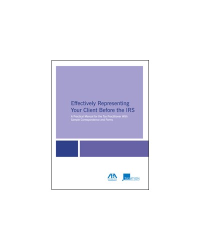 Effectively Representing Your Client Before the IRS, 5th Edition
