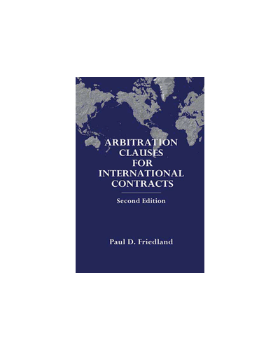 Arbitration Clauses for International Contracts, 2nd Edition