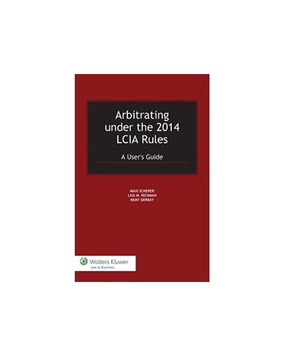 Arbitrating under the 2014 LCIA Rules: A User's Guide