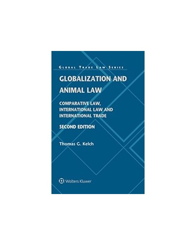 Globalization and Animal Law: Comparative Law, International Law and International Trade, 2nd Edition