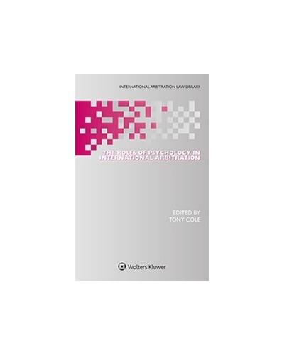 The Roles of Psychology in International Arbitration